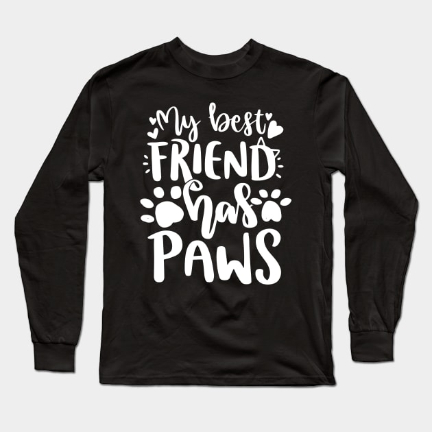 My Best Friend Has Paws Long Sleeve T-Shirt by P-ashion Tee